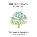 The Crossroads Country: A Play