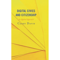 Digital Civics and Citizenship: An Applied Approach