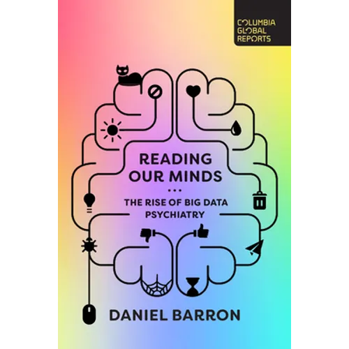 Reading Our Minds: The Rise of Big Data Psychiatry