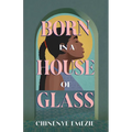 Born in a House of Glass
