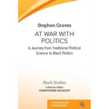 At War With Politics: A Journey from Traditional Political Science to Black Politics