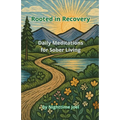 Rooted in Recovery: Daily Meditations for Sober Living