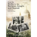 From the Blitz to the Burmese Jungle and Beyond: A World War II memoir by Brian Hennessy