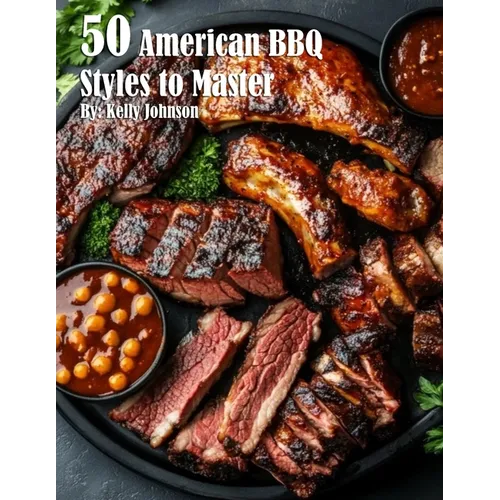 50 American BBQ Styles to Master