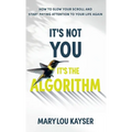 It's Not You, It's the Algorithm: How to Slow Your Scroll and Start Paying Attention to Your Life Again
