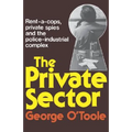 The Private Sector: Rent-A-Cops, Private Spies, and the Police-Industrial Complex