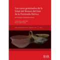 Los vasos geminados de la Edad del Bronce del Este de la Península Ibérica: Del Vinalopó a las Bardenas Reales