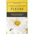 L'Intelligence des Fleurs: Version Illustrée - Larges caractères