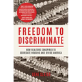 Freedom to Discriminate: How Realtors Conspired to Segregate Housing and Divide America