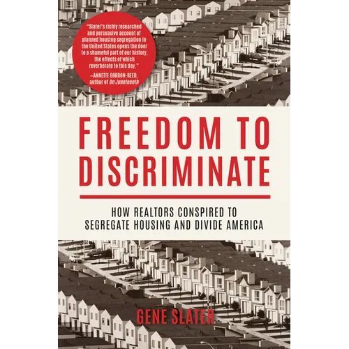 Freedom to Discriminate: How Realtors Conspired to Segregate Housing and Divide America