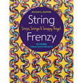 String Frenzy: 12 More String Quilt Projects; Strips, Strings & Scrappy Things!