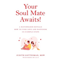 Your Soul Mate Awaits!: A Matchmaker Reveals How to Find Love and Happiness in 3 Simple Steps