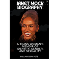 Janet Mock: A Trans Woman's Memoir of Identity, Gender, and Sexuality