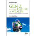 Gen Z and the Future of Wealth: Sustainable Investing and Wellbeing for Our Next Generations