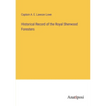 Historical Record of the Royal Sherwood Foresters