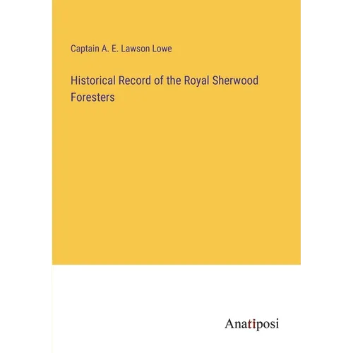 Historical Record of the Royal Sherwood Foresters