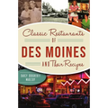 Classic Restaurants of Des Moines and Their Recipes