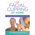Easy Facial Cupping at Home: Your Simple Guide for Healthy, Rejuvenated Skin