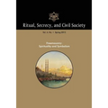 Ritual, Secrecy, and Civil Society: Volume 4, Number 1, Spring 2016