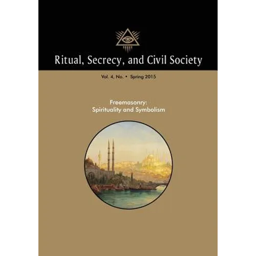 Ritual, Secrecy, and Civil Society: Volume 4, Number 1, Spring 2016