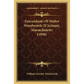Descendants Of Walter Woodworth Of Scituate, Massachusetts (1898)