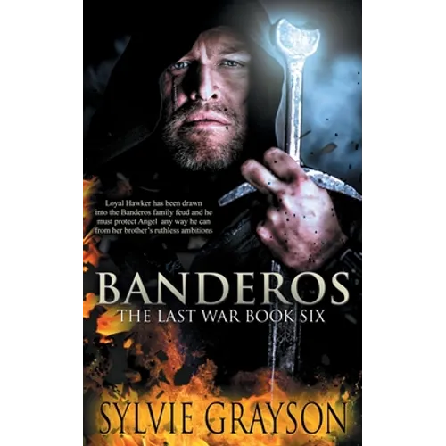 Banderos, The Last War: Book Six: Loyal Hawker has been drawn into the Banderos family feud and he must protect Angel any way he can from her