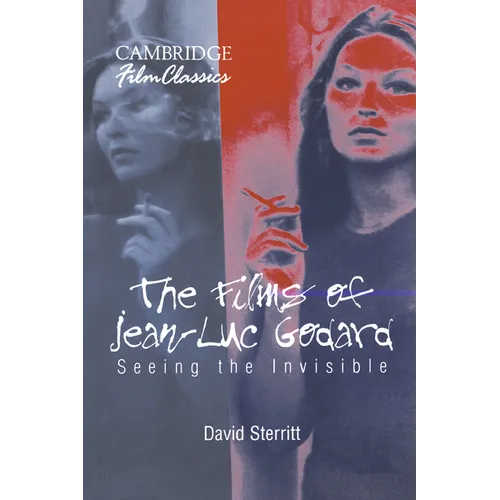 The Films of Jean-Luc Godard: Seeing the Invisible