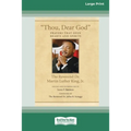 Thou, Dear God: Prayers that Open Hearts and Spirits (16pt Large Print Edition)