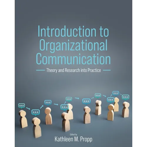 Introduction to Organizational Communication: Theory and Research into Practice
