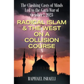 The Clashing Casts of Minds Led to the Gaza War of October 7, 2023: Radical Islam & the West On A Collision Course