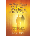 From West Texas to the French West Indies and Back Again: Life Lessons from an Adventure of Walking with God