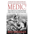 Medic!: The Story of a Conscientious Objector in the Vietnam War