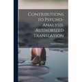 Contributions to Psycho-analysis. Authorized Translation