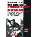 Power and the Sacred in Revolutionary Russia: Religious Activists in the Village