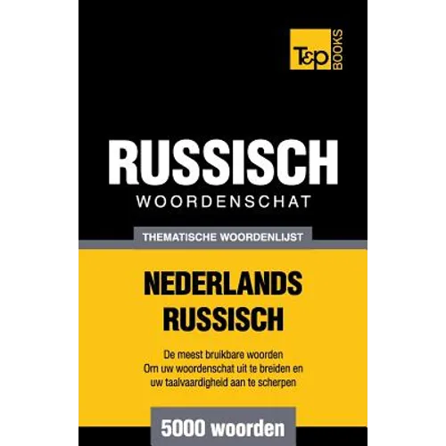 Thematische woordenschat Nederlands-Russisch - 5000 woorden