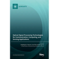 Optical Signal Processing Technologies for Communication, Computing, and Sensing Applications