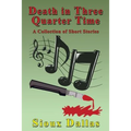 Death in Three Quarter Time: A Collection of Short Stories