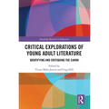 Critical Explorations of Young Adult Literature: Identifying and Critiquing the Canon