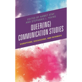 Queer(ing) Communication Studies