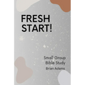 Fresh Start - Small Group Bible Study