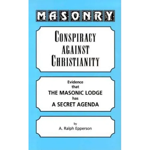 Masonry: Conspiracy Against Christianity