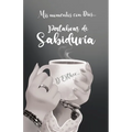 Mis momentos con Dios...: Palabras de Sabiduría