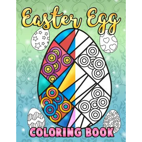 Easter Egg Coloring Book: A Super Cute Easter Coloring Book for All Ages