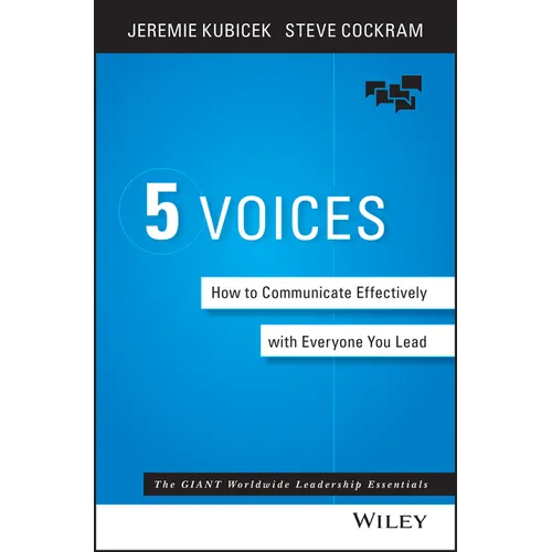 The 5 Voices: How to Communicate Effectively with Everyone You Lead