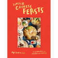Simply Chinese Feasts: Tasty Recipes for Friends and Family