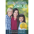 Live. Laugh. Smile: Myths and Truths About Today's Orthodontics and How to Prepare for Your Child's Smile