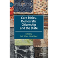 Care Ethics, Democratic Citizenship and the State