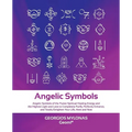 Angelic Symbols: Angelic Symbols of the Purest Spiritual Healing Energy and the Highest Light and Love to Completely Purify, Perfectly Enhance, and To