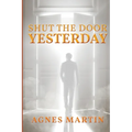 Shut the Door on Yesterday