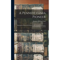 A Pennsylvania Pioneer: Biographical Sketch With Report of the Executive Committee of the Ball Estate Association